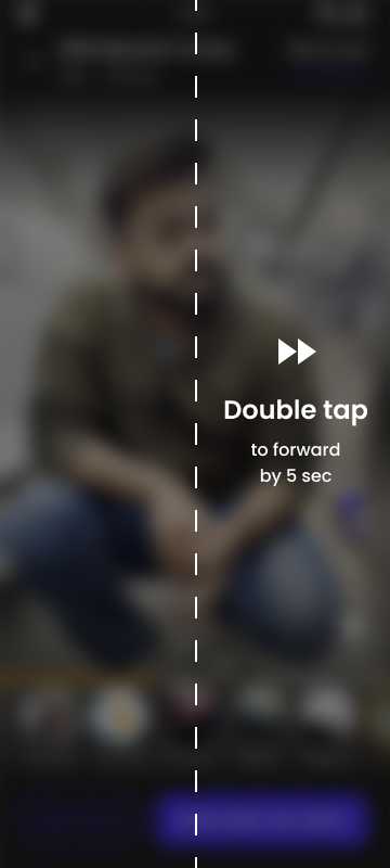 Double-tap right skips the video forward five seconds